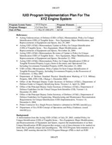 DRAFT  IUID Program Implementation Plan For The XYZ Engine System Program System Name: Program Manager