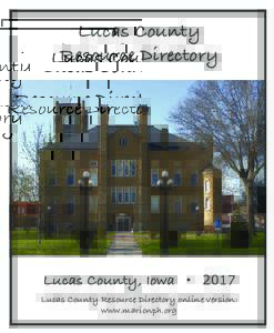 Lucas County Resource Directory Lucas County, Iowa • 2017 Lucas County Resource Directory online version: www.marionph.org
