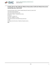 http://oac.cdlib.org/findaid/ark:/13030/kt7m3nc17s No online items Finding Aid for the California Medical Association California Medical-Economic Survey Records, [removed]Processed by Esther Vécsey; machine-readable fi