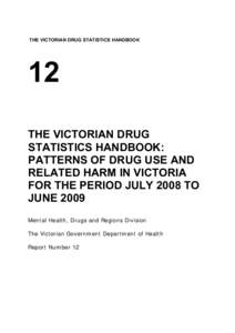 THE VICTORIAN DRUG STATISTICS HANDBOOK  12 THE VICTORIAN DRUG STATISTICS HANDBOOK: PATTERNS OF DRUG USE AND