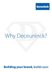 Why Deceuninck?  Building your brand, builds ours A PROMISE AND A PARTNERSHIP
