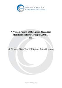 A Vision Paper of the Asian-Oceanian Standard-Setters Group (AOSSG[removed]A Driving Wind for IFRS from Asia-Oceania-