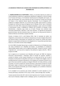 LA COMISIÓN DE TRÁNSITO DEL ECUADOR COMO ORGANISMO DE CONTROL ENTORNO A LA SEGURIDAD VIAL 1.- RESEÑA HISTORICA DE LA INSTITUCIÓN.- Debido a la necesidad imperiosa de realizar un control profesional y efectivo en la o