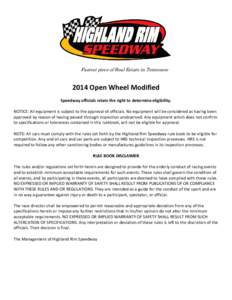 Fastest piece of Real Estate in Tennessee[removed]Open Wheel Modified Speedway officials retain the right to determine eligibility. NOTICE: All equipment is subject to the approval of officials. No equipment will be consid