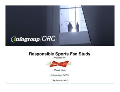 Responsible Sports Fan Study Prepared for: Prepared by  September 2010