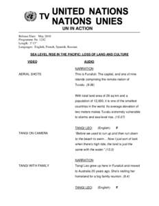 UN IN ACTION Release Date: May 2010 Programme No[removed]Length: 5’13” Languages: English, French, Spanish, Russian SEA LEVEL RISE IN THE PACIFIC: LOSS OF LAND AND CULTURE