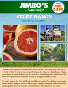 SELEY RANCH Organic Borrego Springs Farm Seley Ranch is a family-owned citrus orchard located in Southern California’s Anza-Borrego Valley. Founded in 1957 by the late Hal Seley, the family is now entering its fourth g