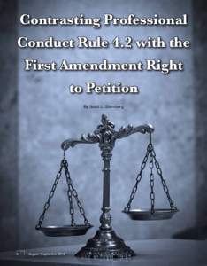 Contrasting Professional Conduct Rule 4.2 with the First Amendment Right to Petition By Scott L. Sternberg