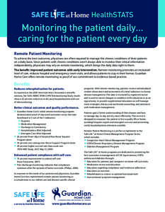 HealthSTATS  Monitoring the patient daily… caring for the patient every day Remote Patient Monitoring To achieve the best outcomes, physicians are often required to manage the chronic conditions of their patients