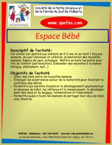 www.spefsa.com  Espace Bébé Descriptif de l’activité:  Cet atelier est destiné aux enfants de 0-2 ans et se tient 1 fois par