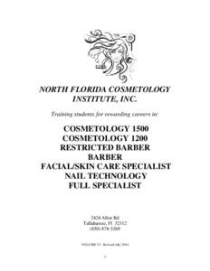 NORTH FLORIDA COSMETOLOGY INSTITUTE, INC. Training students for rewarding careers in: COSMETOLOGY 1500 COSMETOLOGY 1200