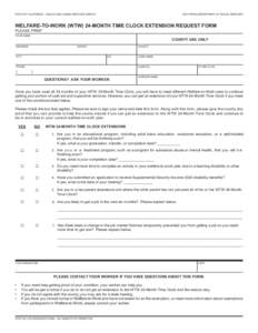 STATE OF CALIFORNIA – HEALTH AND HUMAN SERVICES AGENCY  CALIFORNIA DEPARTMENT OF SOCIAL SERVICES WELFARE-TO-WORK (WTW) 24-MONTH TIME CLOCK EXTENSION REQUEST FORM PLEASE PRINT