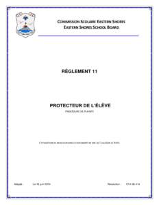 COMMISSION SCOLAIRE EASTERN SHORES EASTERN SHORES SCHOOL BOARD RÈGLEMENT 11  PROTECTEUR DE L’ÉLÈVE