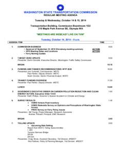 WASHINGTON STATE TRANSPORTATION COMMISSION REGULAR MEETING AGENDA Tuesday & Wednesday, October 14 & 15, 2014 Transportation Building, Commission Boardroom 1D2 310 Maple Park Avenue SE, Olympia WA