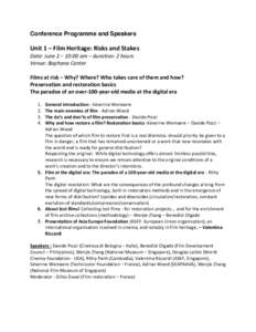 Conference Programme and Speakers  Unit 1 – Film Heritage: Risks and Stakes Date: June 2 – 10:00 am – duration: 2 hours Venue: Bophana Center Films at risk – Why? Where? Who takes care of them and how?