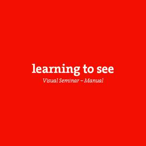 learning to see Visual Seminar – Manual 1  AUTHORS: