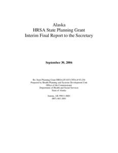 Alaska HRSA State Planning Grant Interim Final Report to the Secretary September 30, 2006