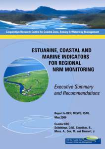 Executive Summary: Prologue to the Users’ Guide for Estuarine, Coastal and Marine Indicators for Regional NRM Monitoring May 2004 Authors: Cooperative Research Centre for Coastal Zone, Estuary and Waterway Management: