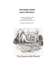 THE MONEY BOMB James Gibb Stuart First Edition Published March 1983 Second Edition July 1984 First produced in Ebook formats 2013 Copyright James Gibb Stuart 1983