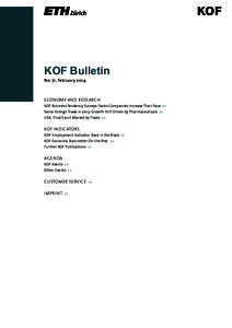 KOF Bulletin No. 71, February 2014 ECONOMY AND RESEARCH KOF Business Tendency Surveys: Swiss Companies Increase Their Pace >> Swiss Foreign Trade in 2013: Growth Still Driven by Pharmaceuticals >>