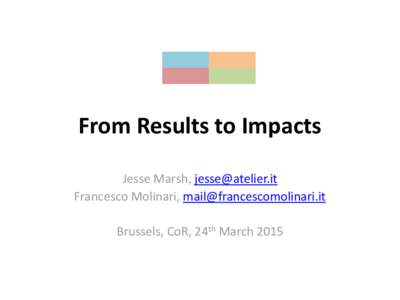 From Results to Impacts Jesse Marsh,  Francesco Molinari,  Brussels, CoR, 24th March 2015  Actors managing industrial areas