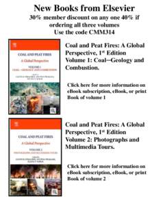 New Books from Elsevier 30% member discount on any one 40% if ordering all three volumes Use the code CMM314 Coal and Peat Fires: A Global Perspective, 1st Edition