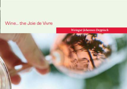 Wine... the Joie de Vivre  Weingut Johannes Deppisch Weingut Johannes Deppisch
