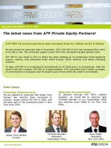 atp pep newsletter vol. 5, 2013  The latest news from ATP Private Equity Partners! ATP PEP IV announces fund size increase from €1 billion to €1.4 billion We are excited to announce that in November, 2012 ATP PEP IV 