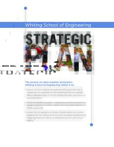 Whiting School of Engineering  STRATEGIC The mission of Johns Hopkins University’s Whiting School of Engineering (WSE) is to: • Conduct innovative research and generate technologies that lead to