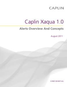 Caplin Xaqua 1.0 Alerts Overview And Concepts August 2011 CONFIDENTIAL