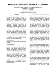 A Comparison of Usability Between Voting Methods Kristen K. Greene, Michael D. Byrne, and Sarah P. Everett Department of Psychology Rice University, MS-25 Houston, TXUSA {kgreene, byrne, petersos}@rice.edu