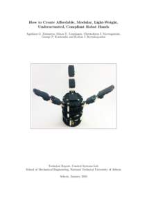 How to Create Affordable, Modular, Light-Weight, Underactuated, Compliant Robot Hands Agisilaos G. Zisimatos, Minas V. Liarokapis, Christoforos I. Mavrogiannis, George P. Kontoudis and Kostas J. Kyriakopoulos  Technical 