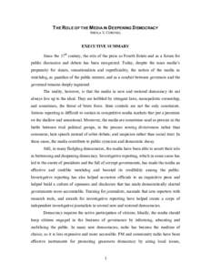 THE ROLE OF THE MEDIA IN DEEPENING DEMOCRACY SHEILA S. CORONEL EXECUTIVE SUMMARY Since the 17th century, the role of the press as Fourth Estate and as a forum for public discussion and debate has been recognized. Today, 