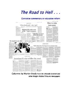 The Road to Hell[removed]Contrarian commentary on education reform Columns by Marion Brady from the Orlando Sentinel and other KnightKnight-Ridder/ Ridder/Tribune newspapers