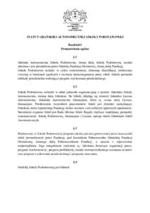 STATUT GDAŃSKIEJ AUTONOMICZNEJ SZKOŁY PODSTAWOWEJ Rozdział I Postanowienia ogólne §1 Gdańska Autonomiczna Szkoła Podstawowa, zwana dalej Szkołą Podstawową została założona i jest prowadzona przez Gdańską F