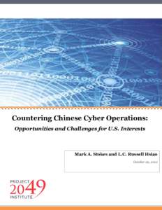 Countering Chinese Cyber Operations: Opportunities and Challenges for U.S. Interests Mark A. Stokes and L.C. Russell Hsiao October 29, 2012