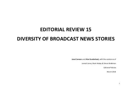 EDITORIAL REVIEW 15 DIVERSITY OF BROADCAST NEWS STORIES Jane Connors and Alan Sunderland, with the assistance of Jannali Jones, Mark Maley & Simon Melkman Editorial Policies
