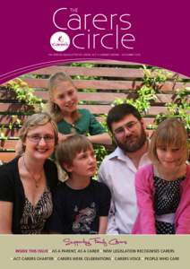 THE  The official newsletter of Carers ACT • Summer Edition – december 2010 INSIDE THIS ISSUE • AS A PARENT, AS A CARER • NEW LEGISLATION RECOGNISES Carers • ACT CARERS CHARTER • CARERS WEEK CELEBRATIONS • 