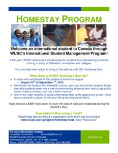 HOMESTAY PROGRAM  Welcome an international student to Canada through WUSC’s International Student Management Program! Each year, WUSC administers scholarships for students from developing countries coming to study at C