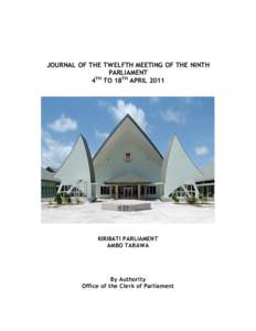 JOURNAL OF THE TWELFTH MEETING OF THE NINTH PARLIAMENT TH 4 TO 18TH APRIL[removed]KIRIBATI PARLIAMENT