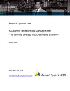 Microsoft Dynamics® CRM  Customer Relationship Management: The Winning Strategy in a Challenging Economy  White Paper