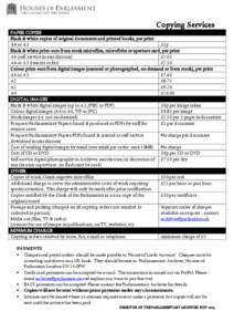 Copying Services PAPER COPIES Black & white copies of original documents and printed books, per print A4 or A3 55p Black & white print-outs from stock microfilm, microfiche or aperture card, per print