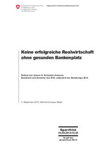1  Keine erfolgreiche Realwirtschaft ohne gesunden Bankenplatz  Referat von Johann N. Schneider-Ammann,