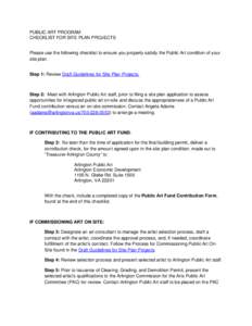 PUBLIC ART PROGRAM CHECKLIST FOR SITE PLAN PROJECTS Please use the following checklist to ensure you properly satisfy the Public Art condition of your site plan. Step 1: Review Draft Guidelines for Site Plan Projects.