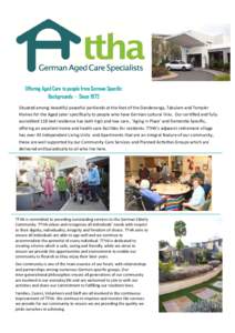 Offering Aged Care to people from German Specific Backgrounds - Since 1972 Situated among beau ful peaceful parklands at the foot of the Dandenongs, Tabulam and Templer Homes for the Aged cater specifically to people who