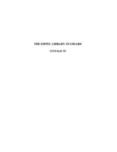 THE EIFFEL LIBRARY STANDARD VINTAGE 95 Report identification TR-EI-48/KL: The Eiffel Library Standard. (Earlier title: The Proposed Eiffel Library Kernel Standard). Prepared for the Nonprofit International Consortium fo