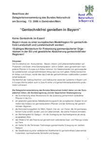 Beschluss der Delegiertenversammlung des Bundes Naturschutz am Sonntag, in Gemünden/Main “Gentechnikfrei genießen in Bayern” Keine Gentechnik im Essen!