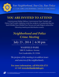 YOU ARE INVITED TO ATTEND Commissioner Bobby DuBose, Commissioner Dean Trantalis and Police Chief Franklin Adderley invite the residents of Lauderdale Manors, South Middle River, Middle River Terrace and Lake Ridge to at