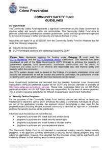 COMMUNITY SAFETY FUND GUIDELINES (1) OVERVIEW The Community Safety Fund represents a significant commitment by the State Government to improve safety and security within our communities. The Community Safety Fund aims to