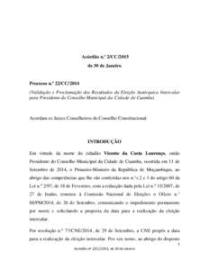 Acórdão n.º 2/CC/2015 de 30 de Janeiro Processo n.º 22/CC[removed]Validação e Proclamação dos Resultados da Eleição Autárquica Intercalar para Presidente do Conselho Municipal da Cidade de Cuamba)